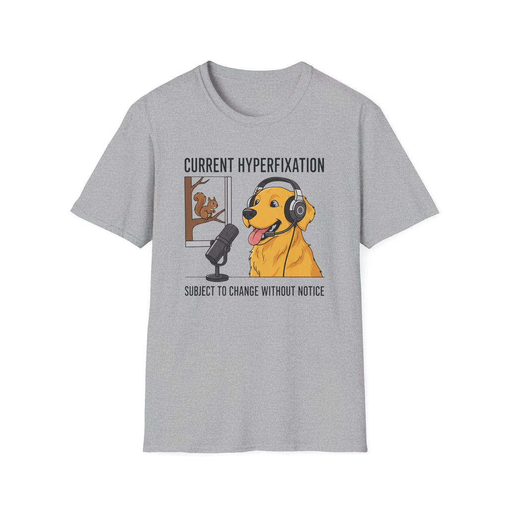 Dog Current Hyperfixation T-Shirt
