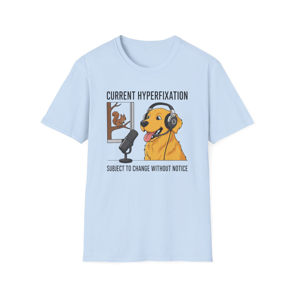 Dog Current Hyperfixation T-Shirt