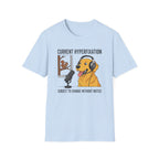 Dog Current Hyperfixation T-Shirt