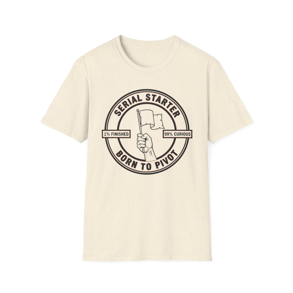 Serial Starter Born To Pivot T-Shirt