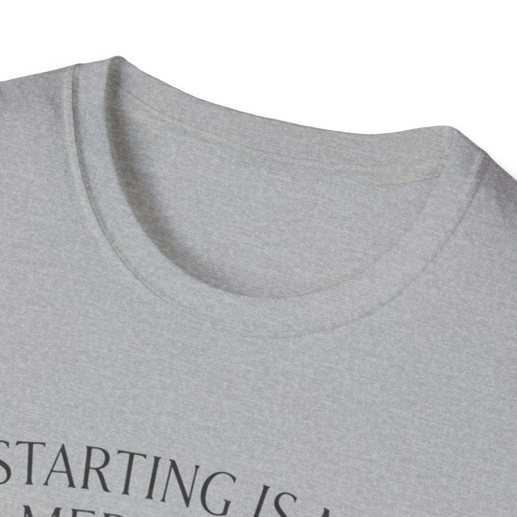 Starting Is My Meditation T-Shirt