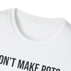 I Dont Make Pots I Just Center Myself T-Shirt