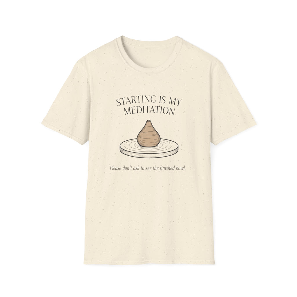 Starting Is My Meditation T-Shirt