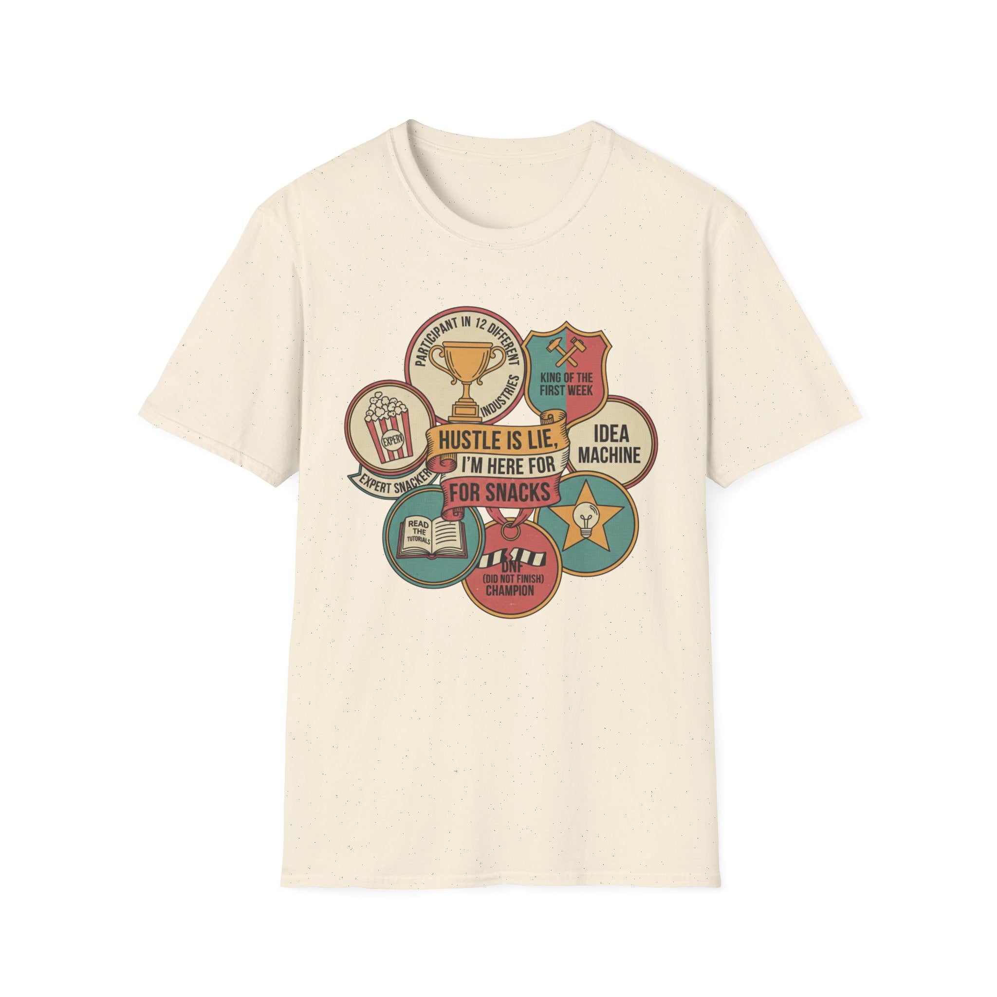 Hustle Is Lie Badges Here For Snacks T-Shirt