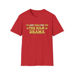I Am Just Here For The Kiln Drama T-Shirt