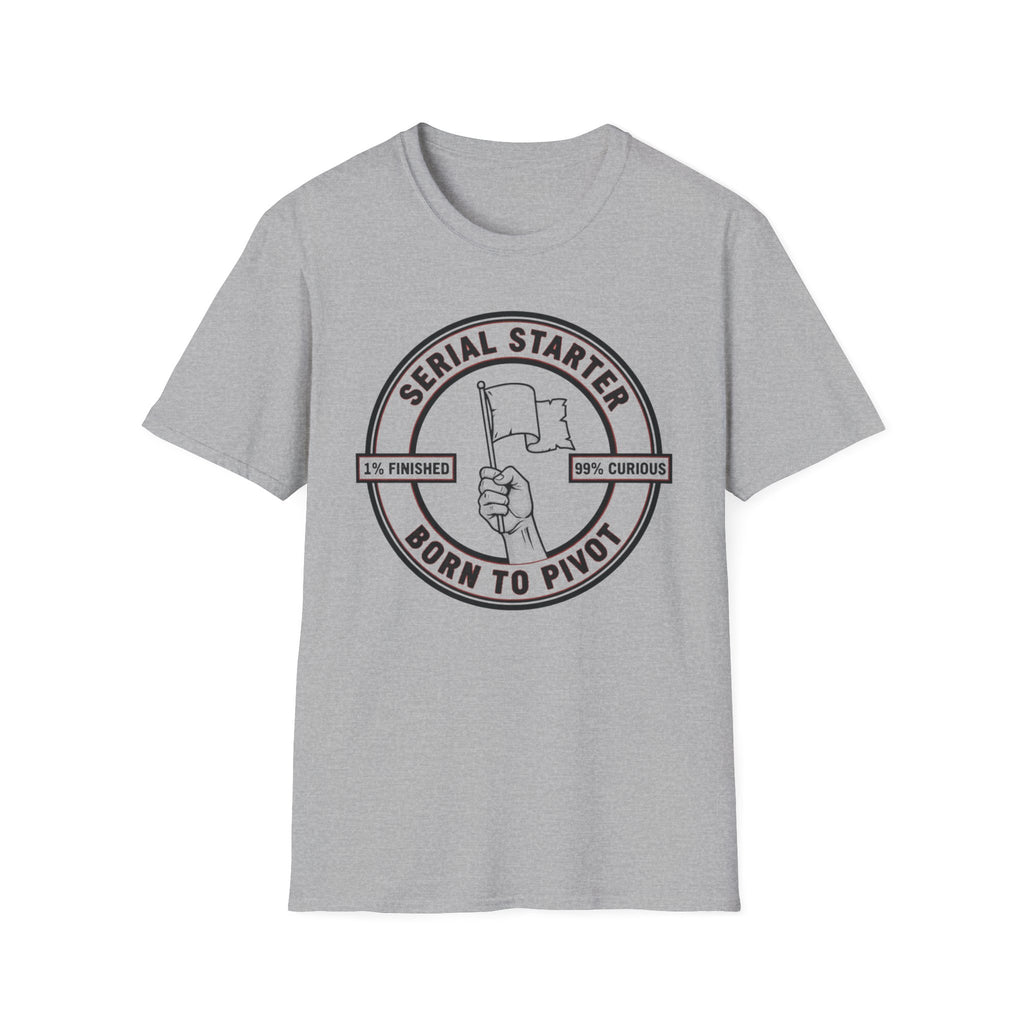 Serial Starter Born To Pivot T-Shirt