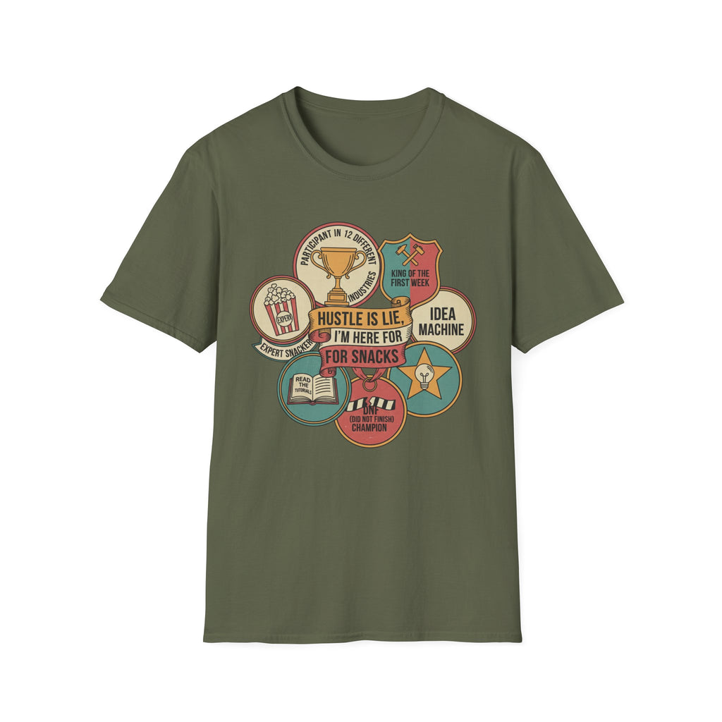 Hustle Is Lie Badges Here For Snacks T-Shirt