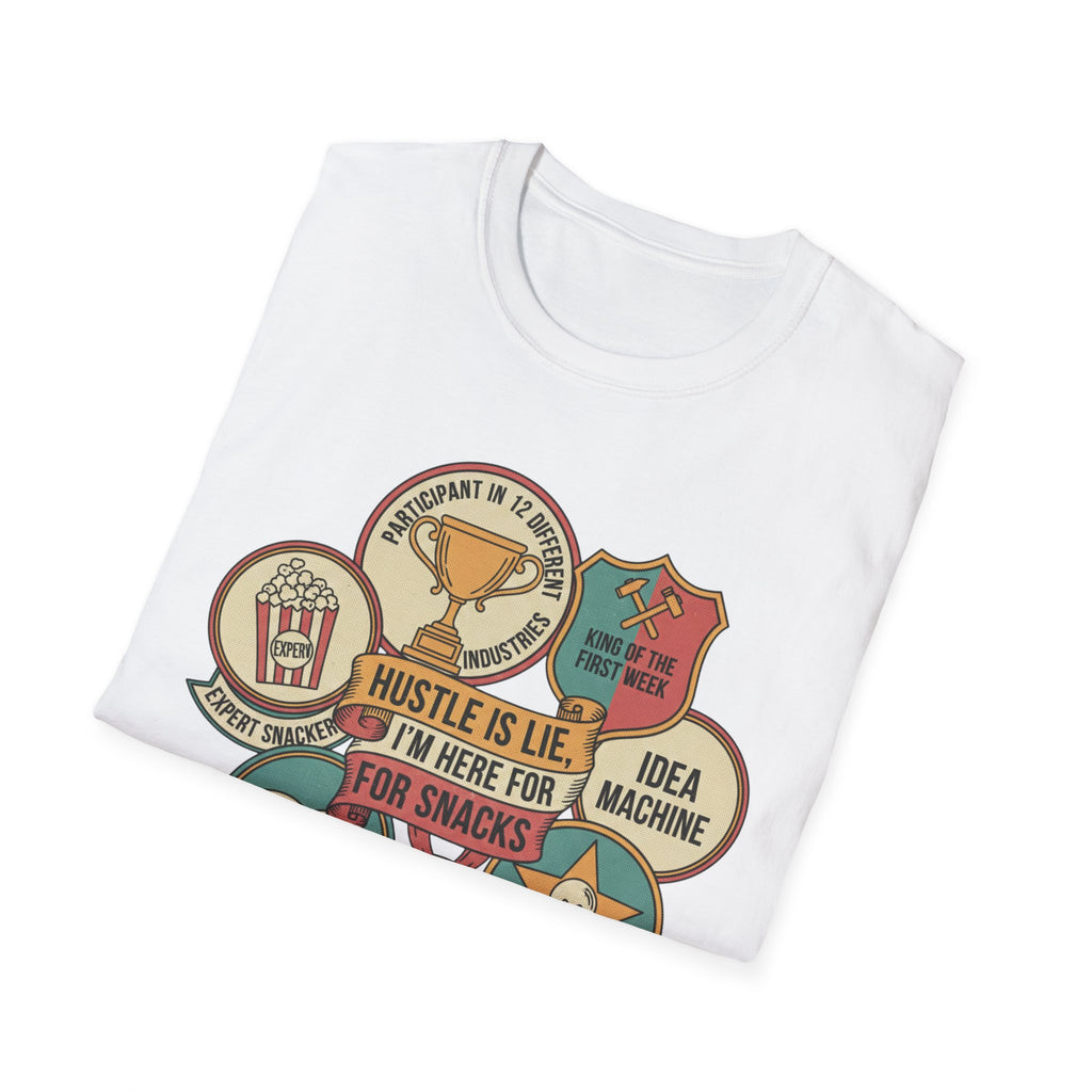 Hustle Is Lie Badges Here For Snacks T-Shirt