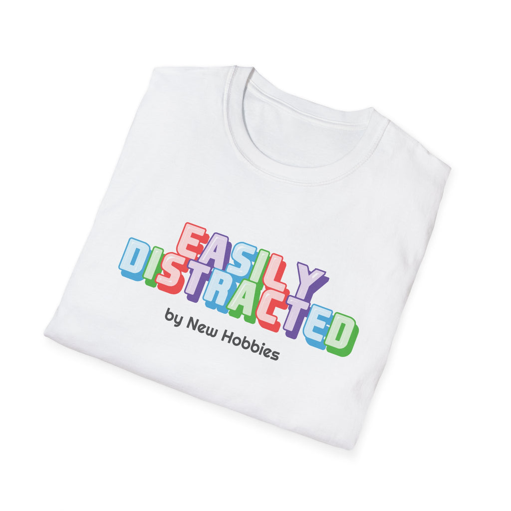 Easily Distracted by new hobbies T-Shirt