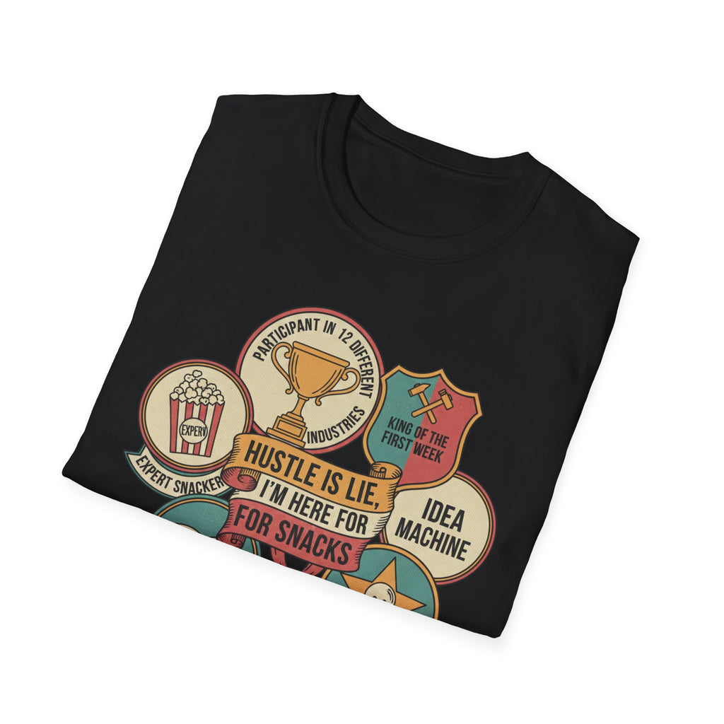 Hustle Is Lie Badges Here For Snacks T-Shirt
