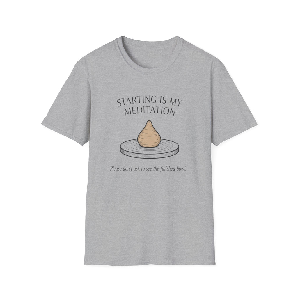 Starting Is My Meditation T-Shirt