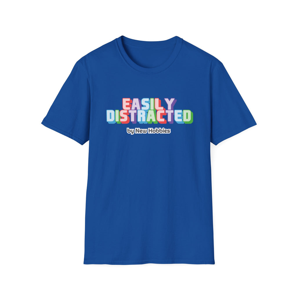 Easily Distracted by new hobbies T-Shirt
