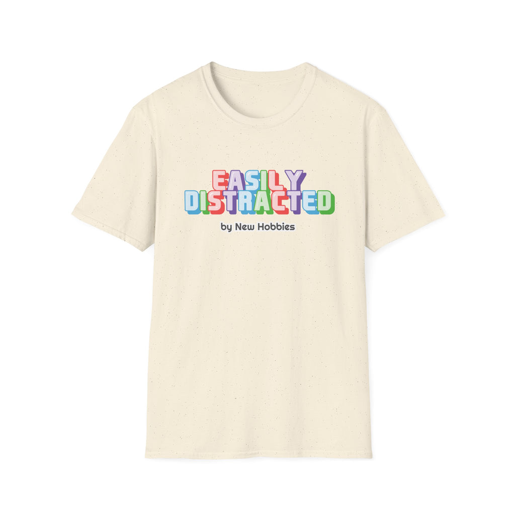 Easily Distracted by new hobbies T-Shirt