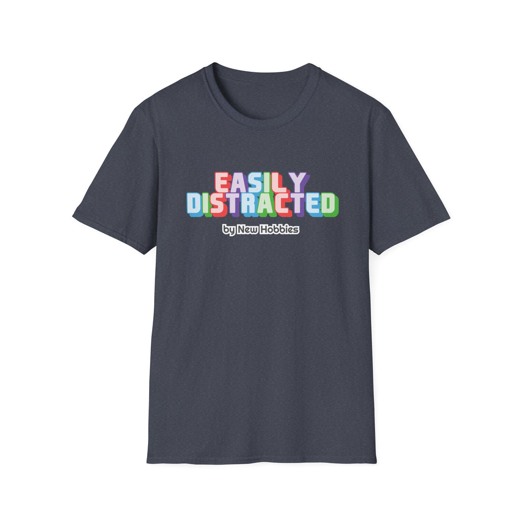 Easily Distracted by new hobbies T-Shirt
