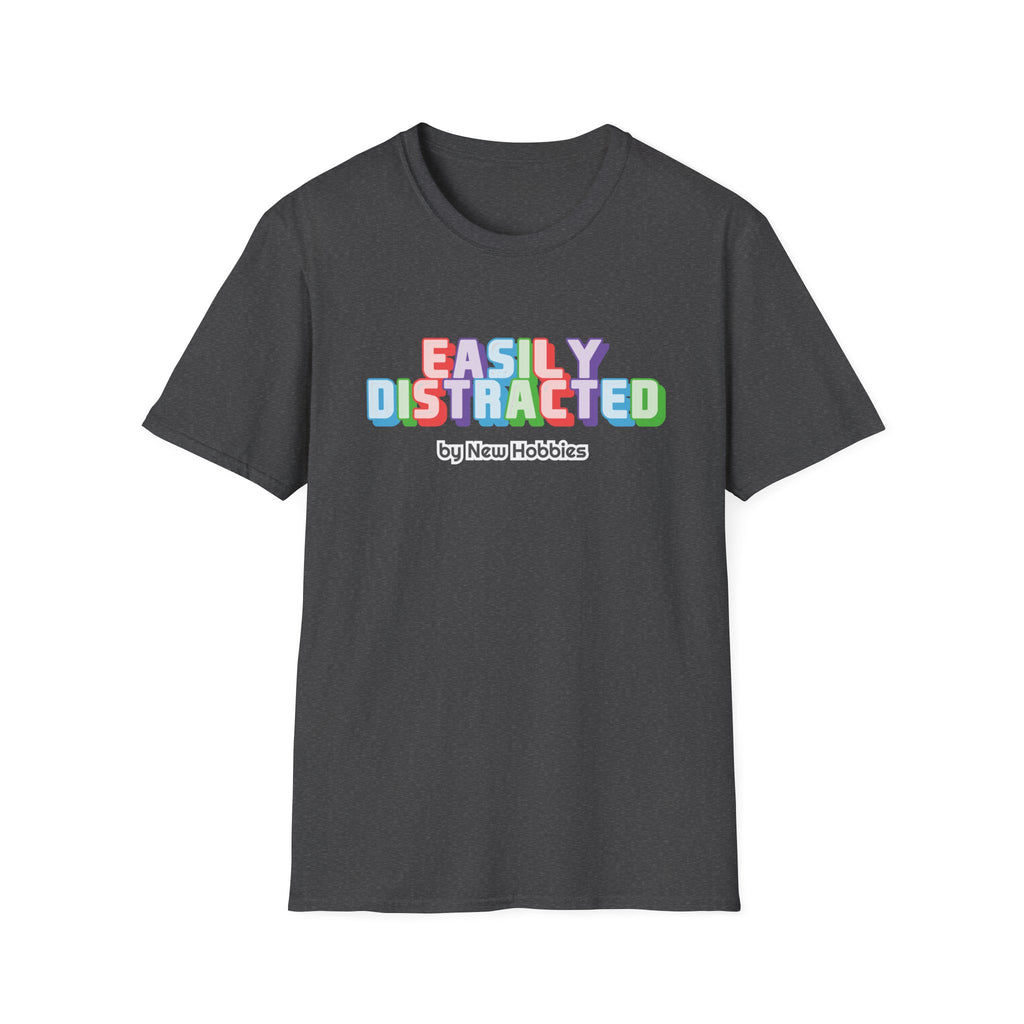 Easily Distracted by new hobbies T-Shirt