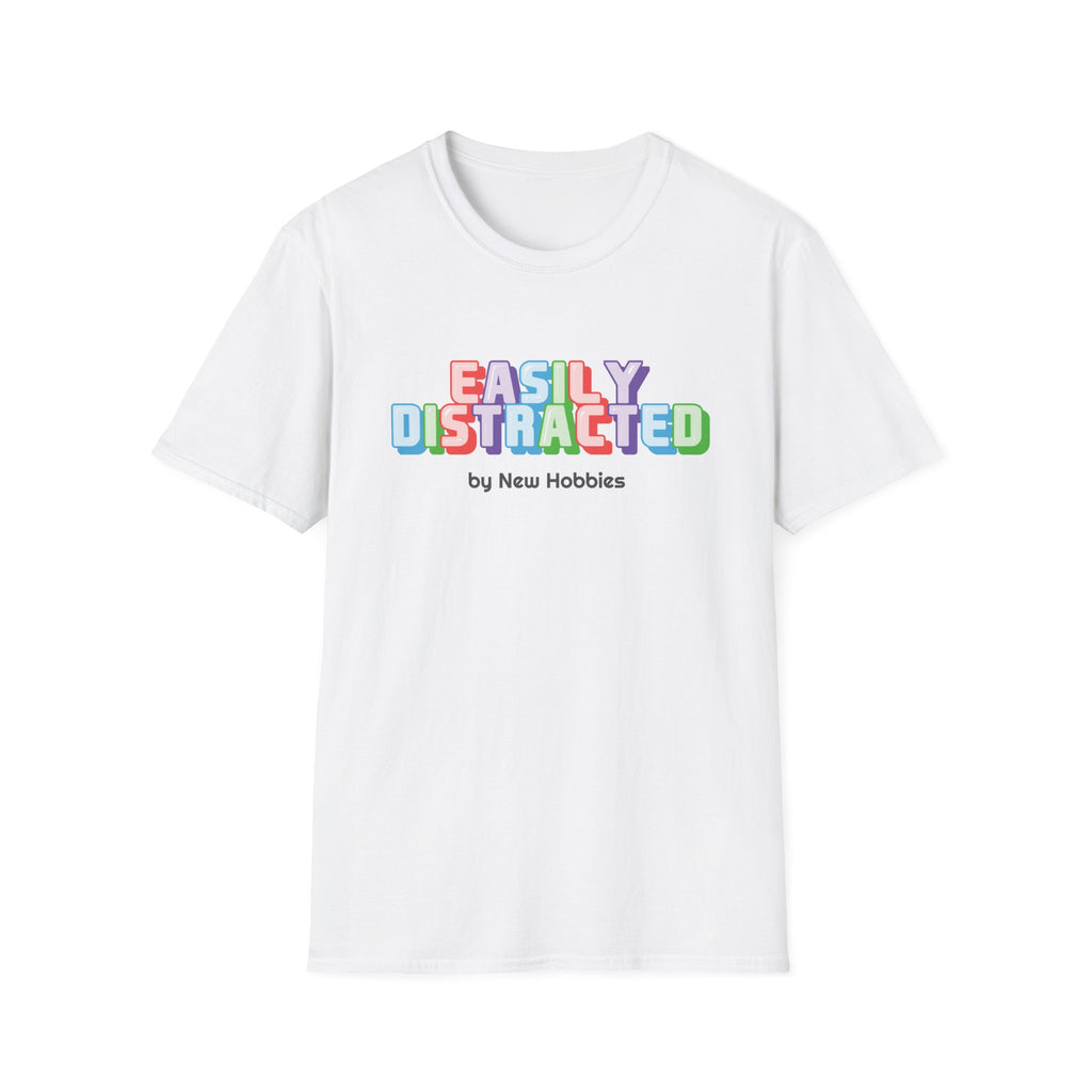 Easily Distracted by new hobbies T-Shirt