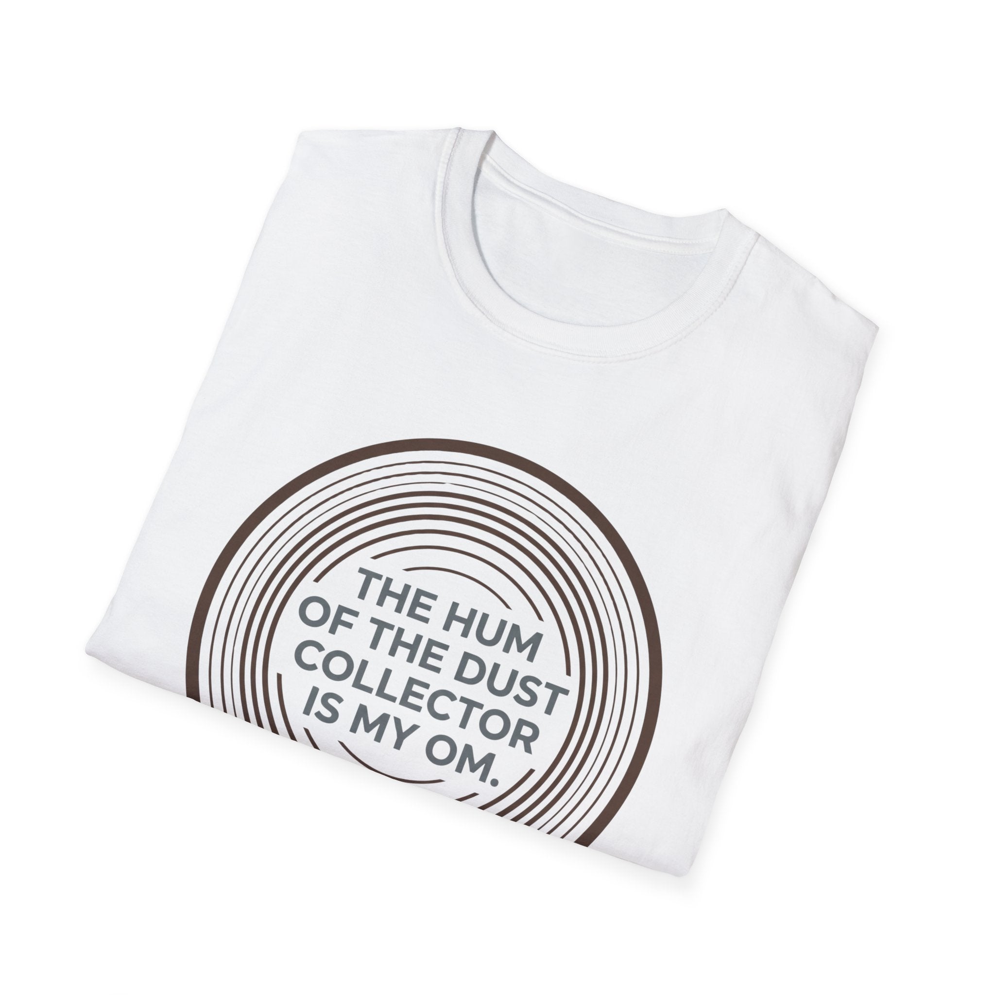 The Hum Of The Dust Collector Is My Om T-Shirt