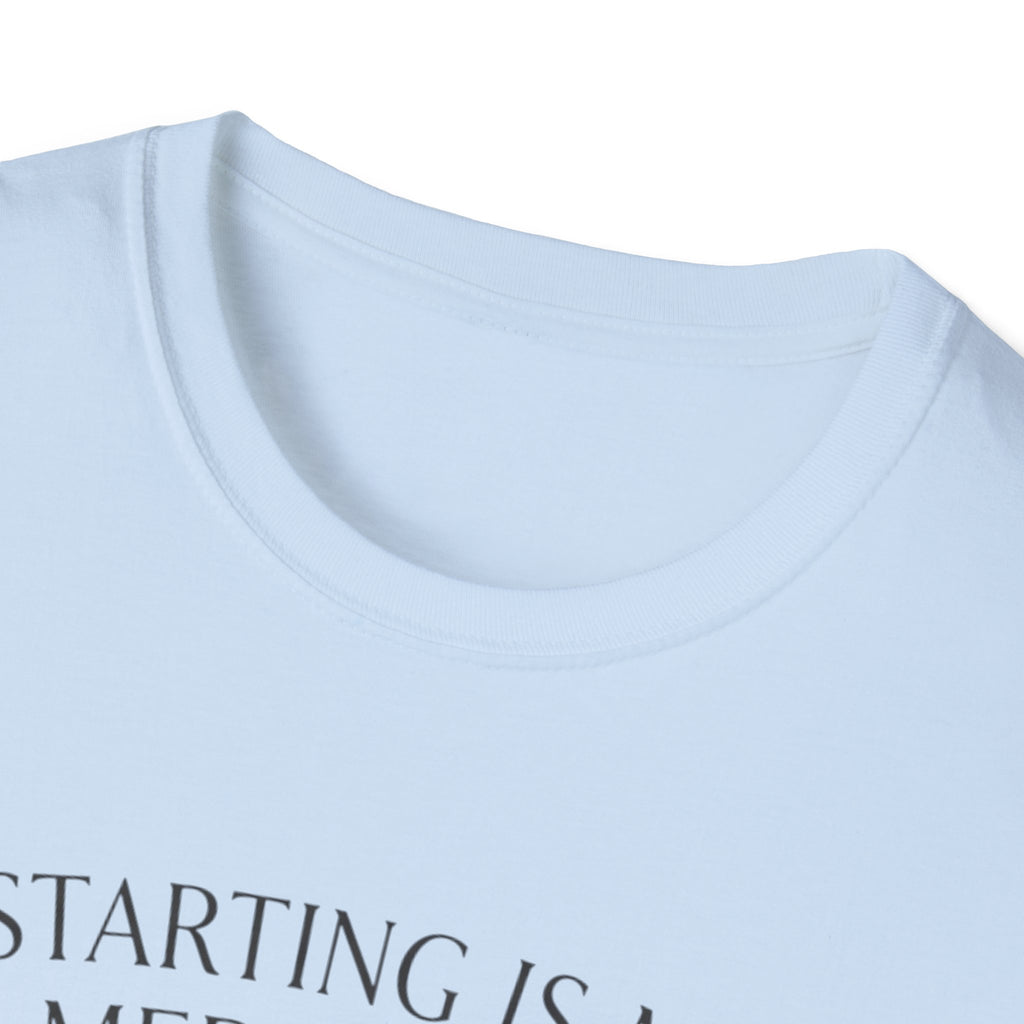 Starting Is My Meditation T-Shirt