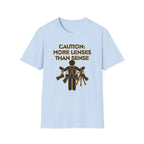 Caution More Lenses Than Sense T-Shirt