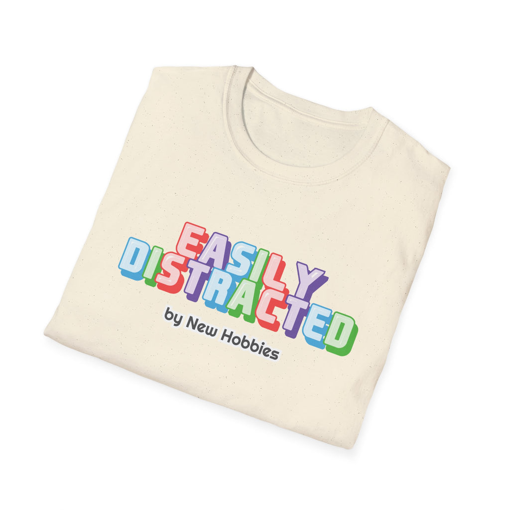 Easily Distracted by new hobbies T-Shirt