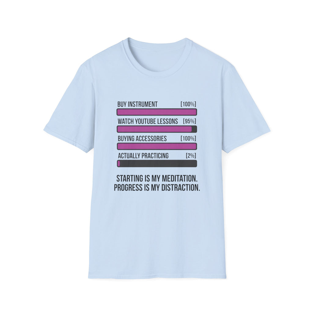 Starting Is My Meditation Progress Is My Distraction T-Shirt