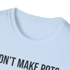I Dont Make Pots I Just Center Myself T-Shirt