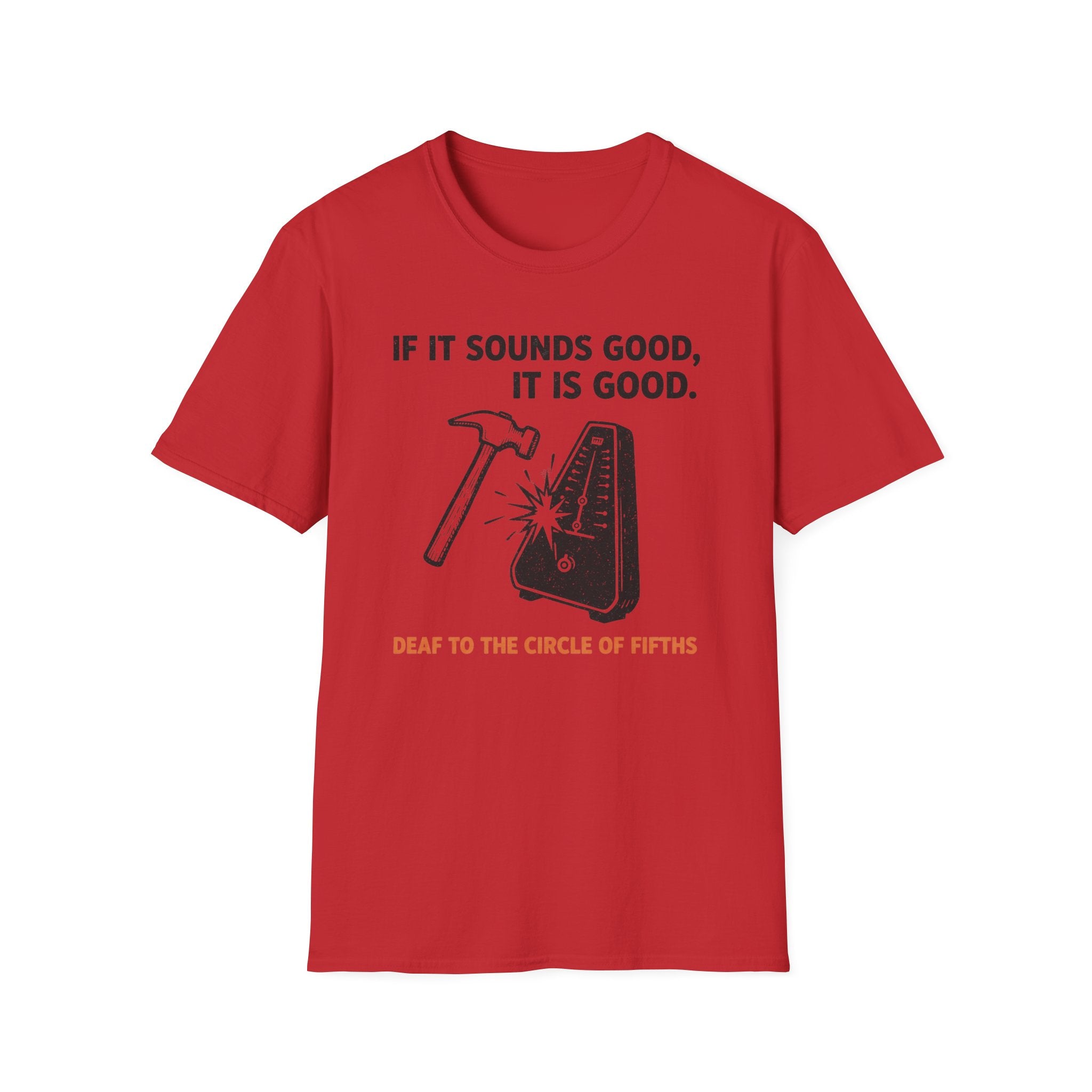 If It Sounds Good It Is Good Deaf To The Circle Of Fifths T-Shirt