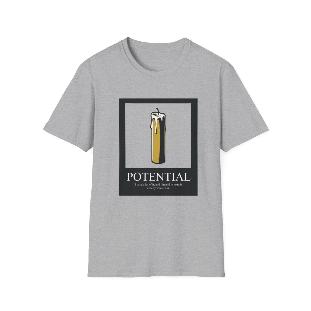 Potential I Have A Lot Of It T-Shirt