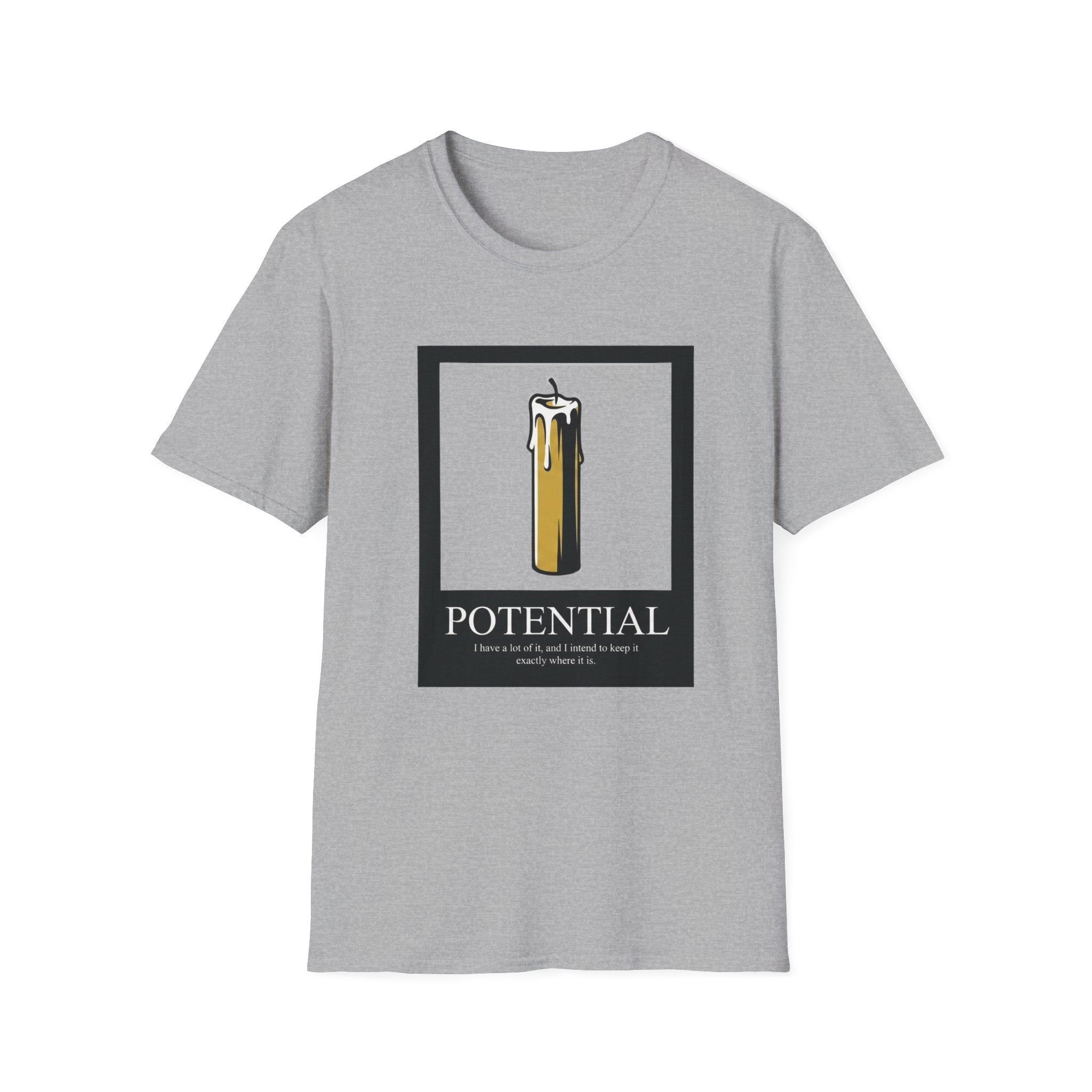 Potential I Have A Lot Of It T-Shirt