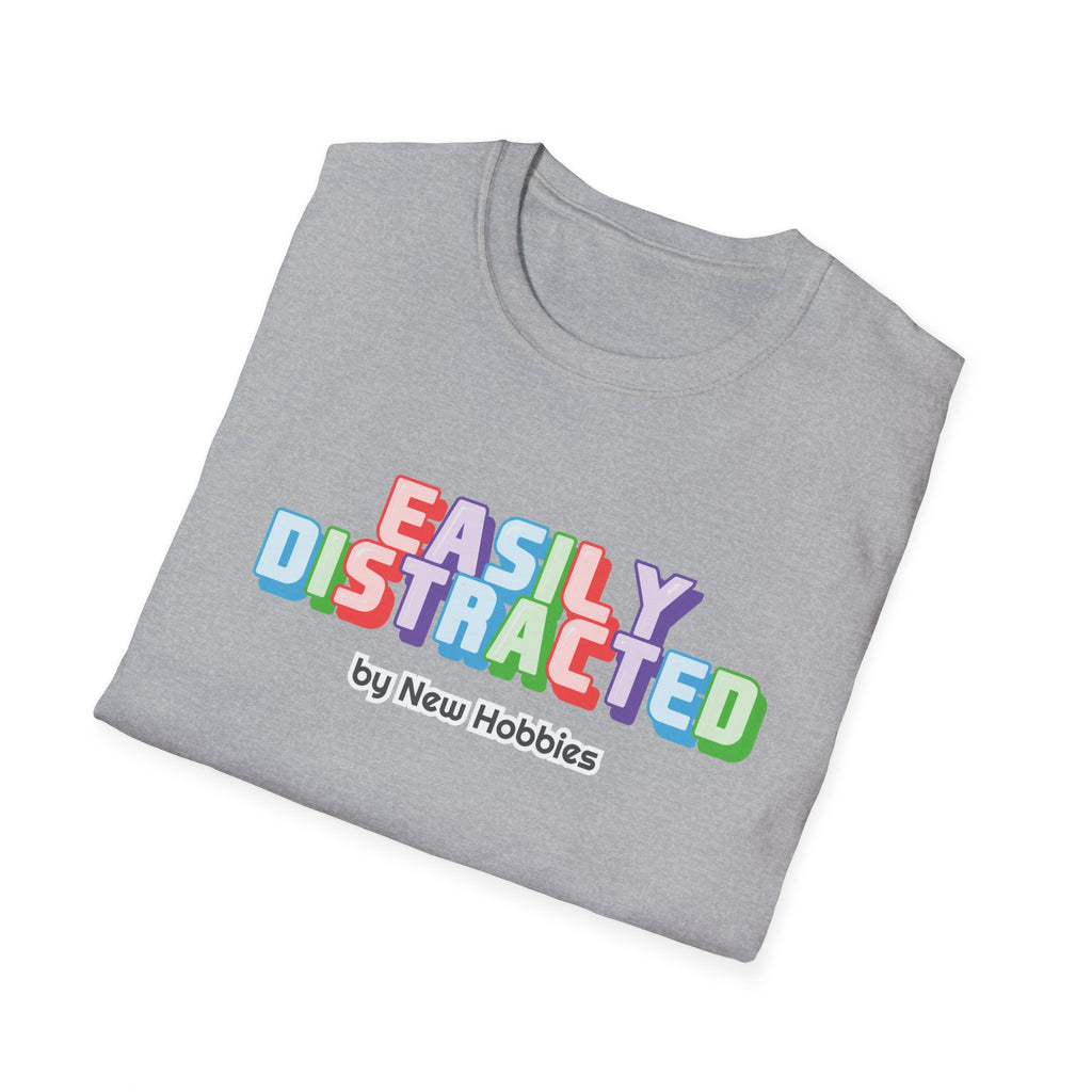 Easily Distracted by new hobbies T-Shirt