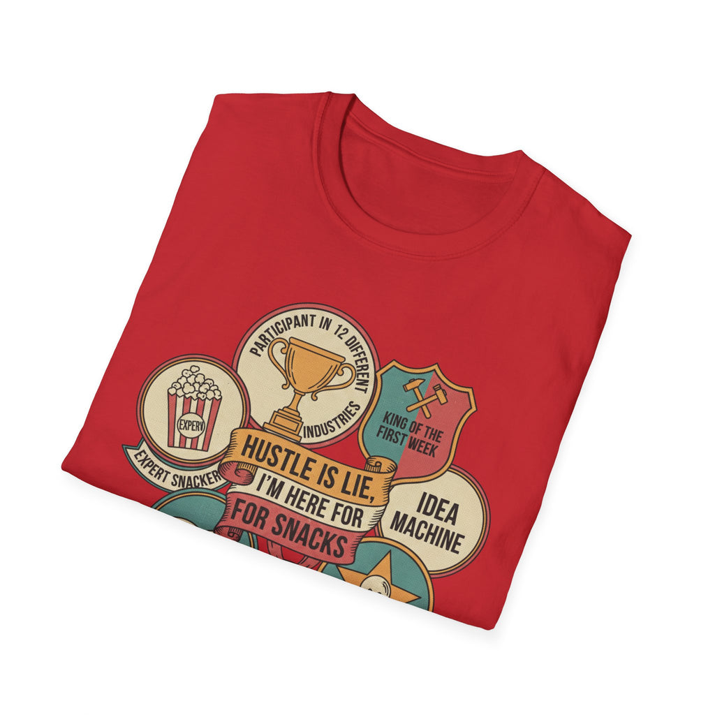 Hustle Is Lie Badges Here For Snacks T-Shirt