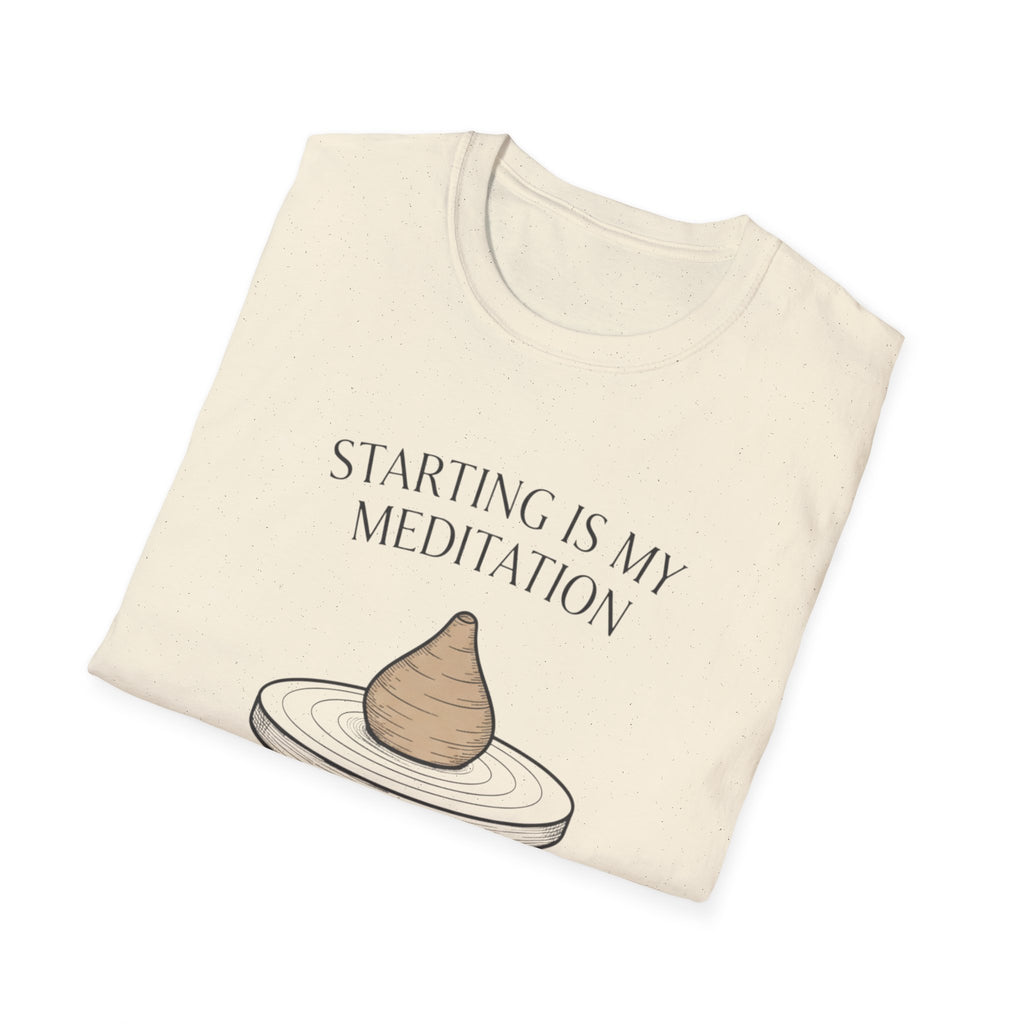 Starting Is My Meditation T-Shirt