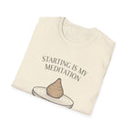 Starting Is My Meditation T-Shirt