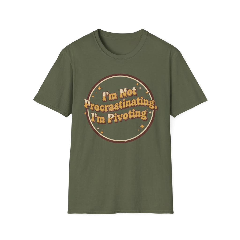 I Am Not Procrastinating I Am Pivoting T-Shirt