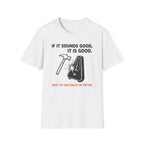 If It Sounds Good It Is Good Deaf To The Circle Of Fifths T-Shirt