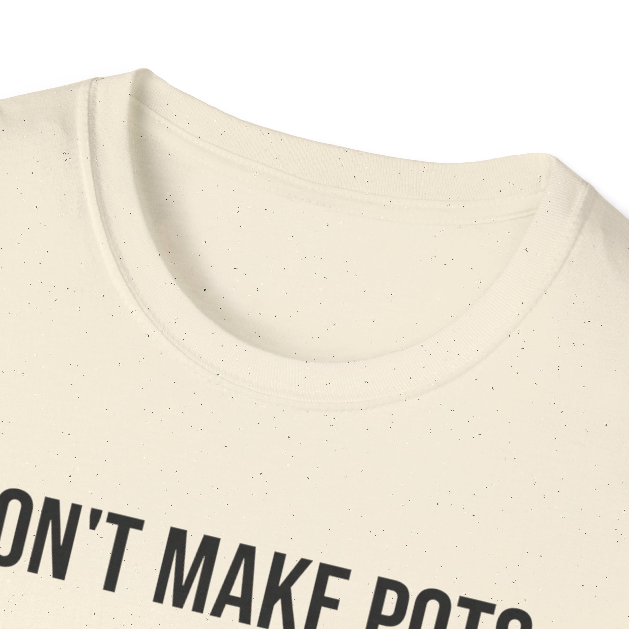 I Dont Make Pots I Just Center Myself T-Shirt