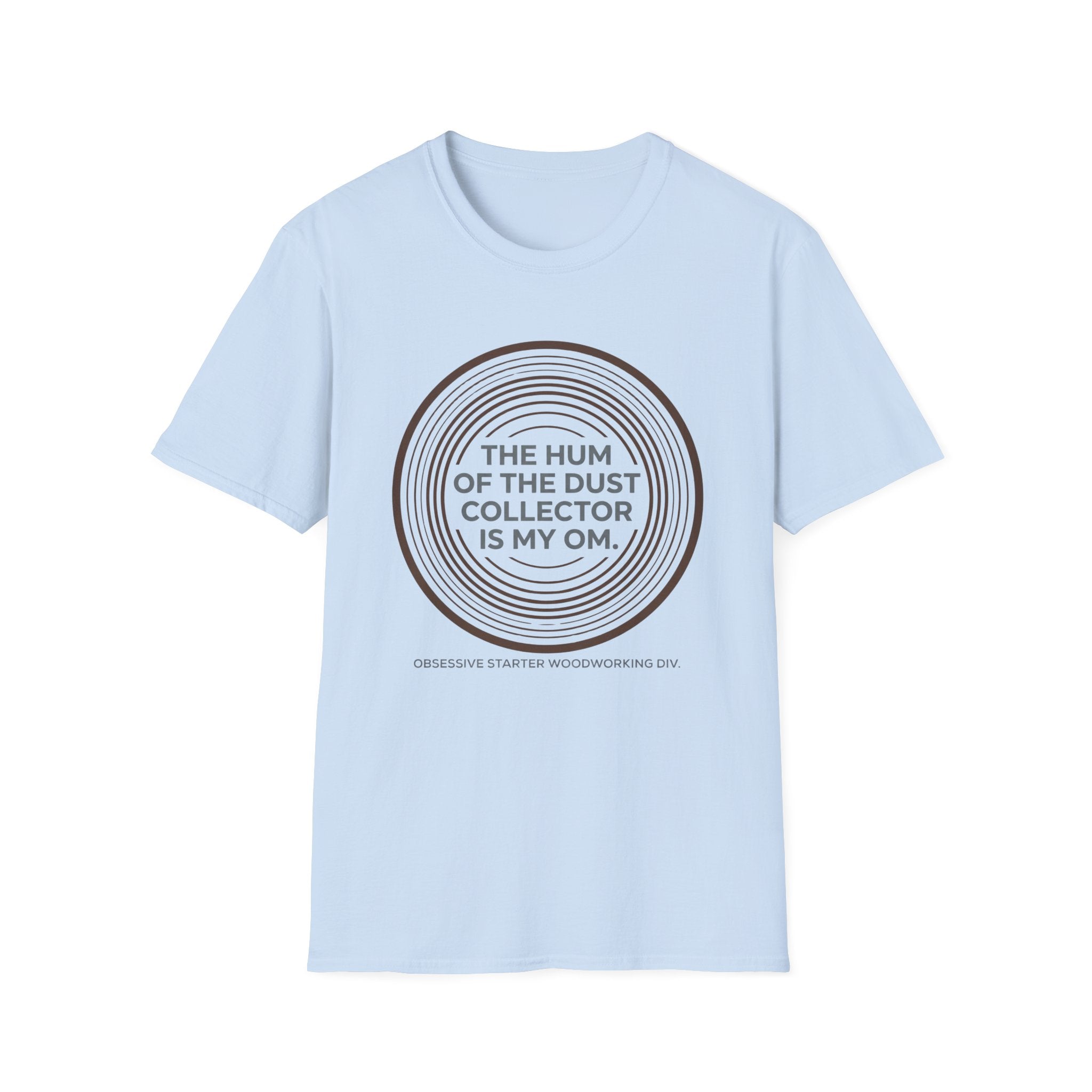 The Hum Of The Dust Collector Is My Om T-Shirt
