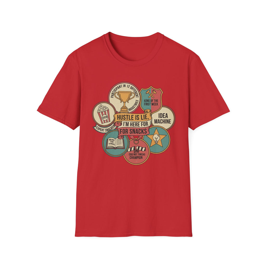 Hustle Is Lie Badges Here For Snacks T-Shirt