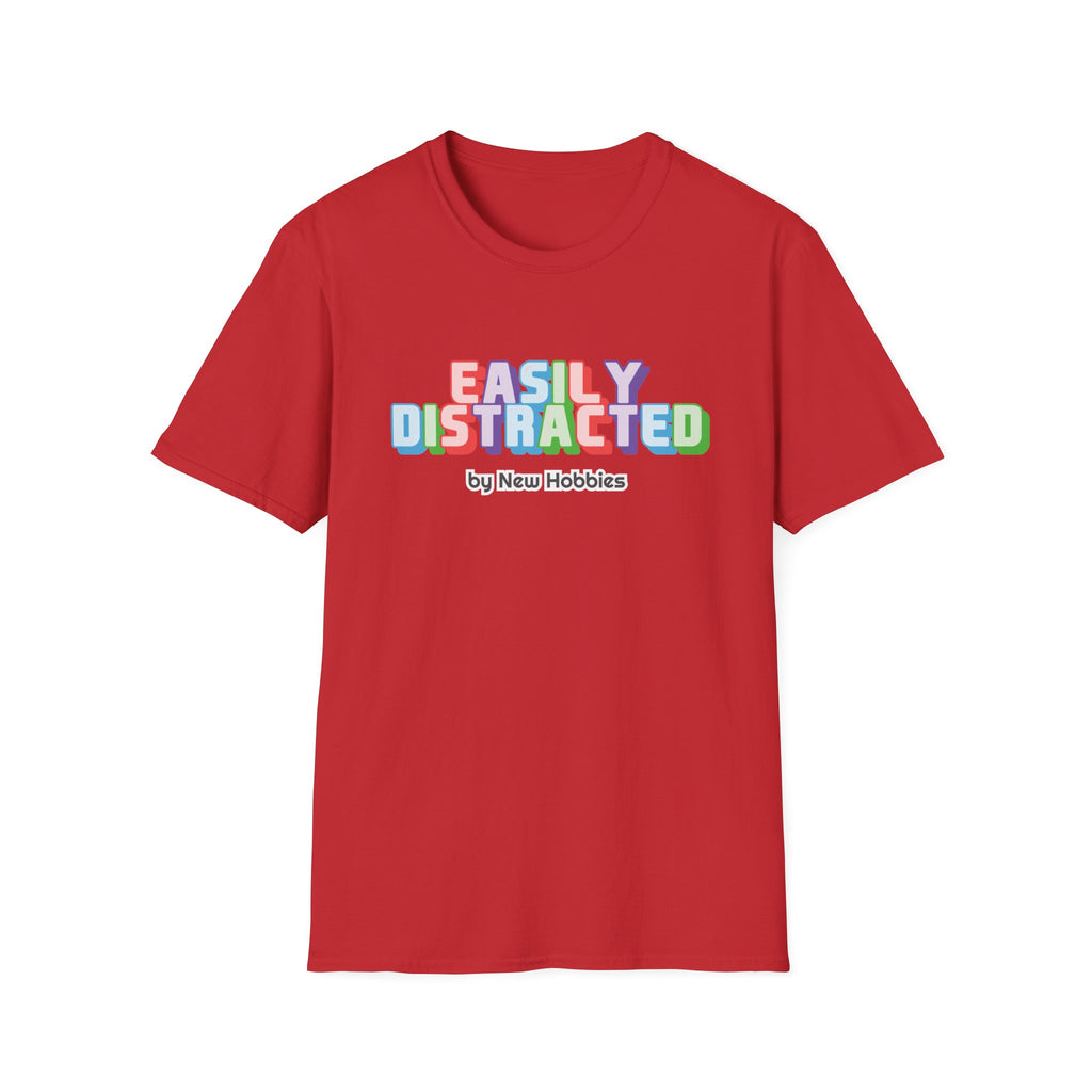 Easily Distracted by new hobbies T-Shirt