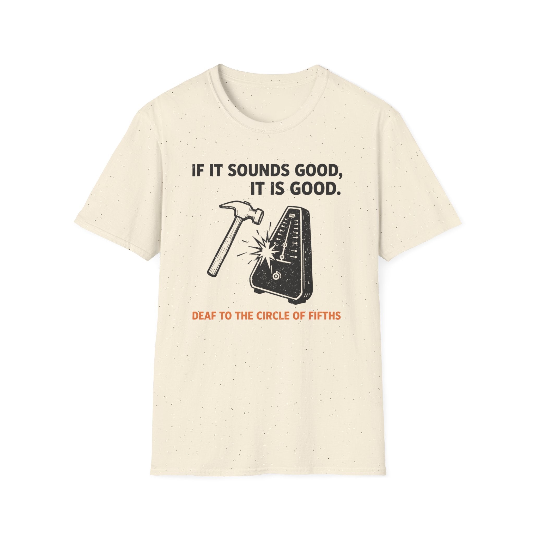 If It Sounds Good It Is Good Deaf To The Circle Of Fifths T-Shirt