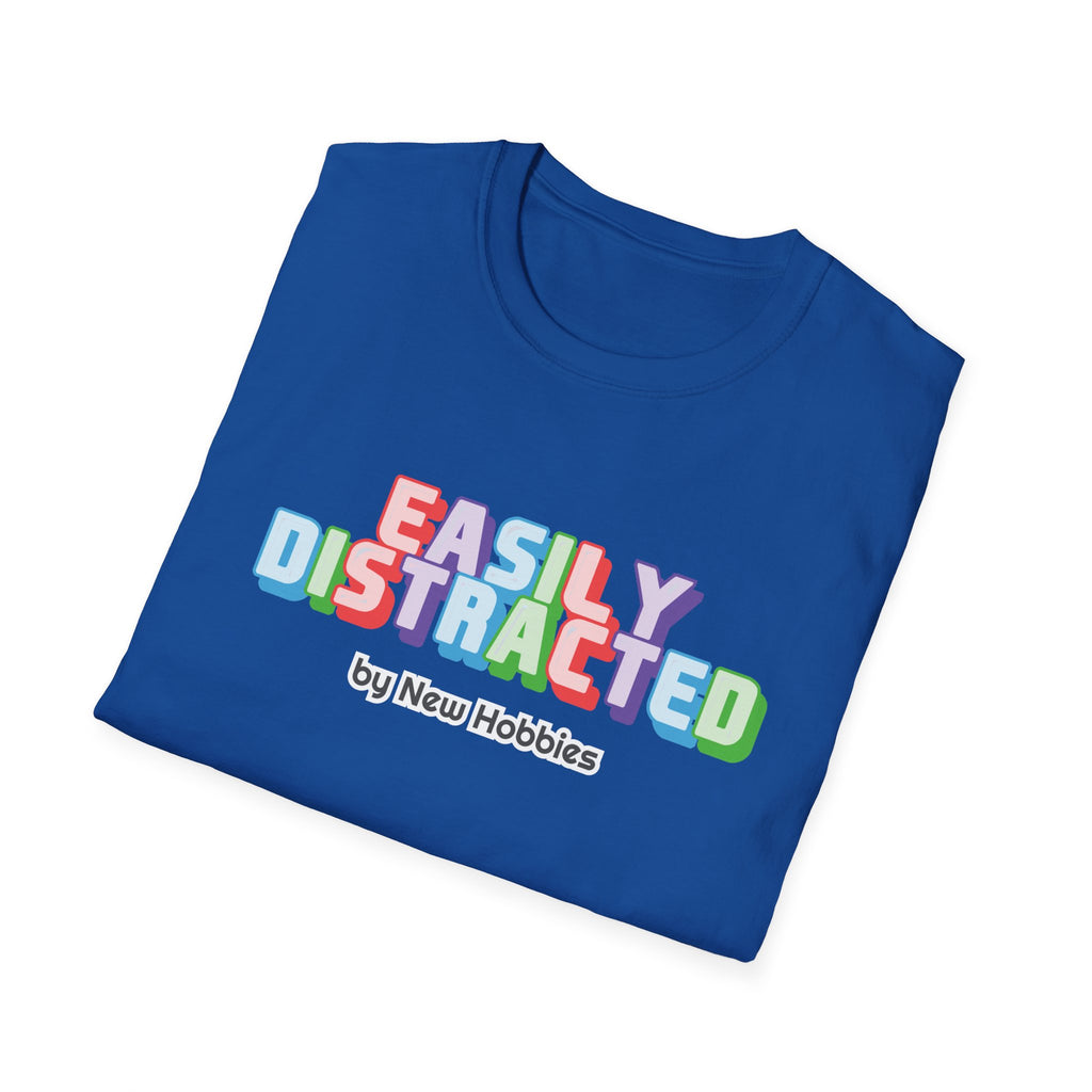 Easily Distracted by new hobbies T-Shirt