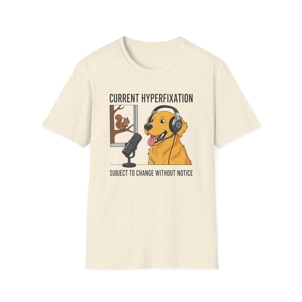 Dog Current Hyperfixation T-Shirt