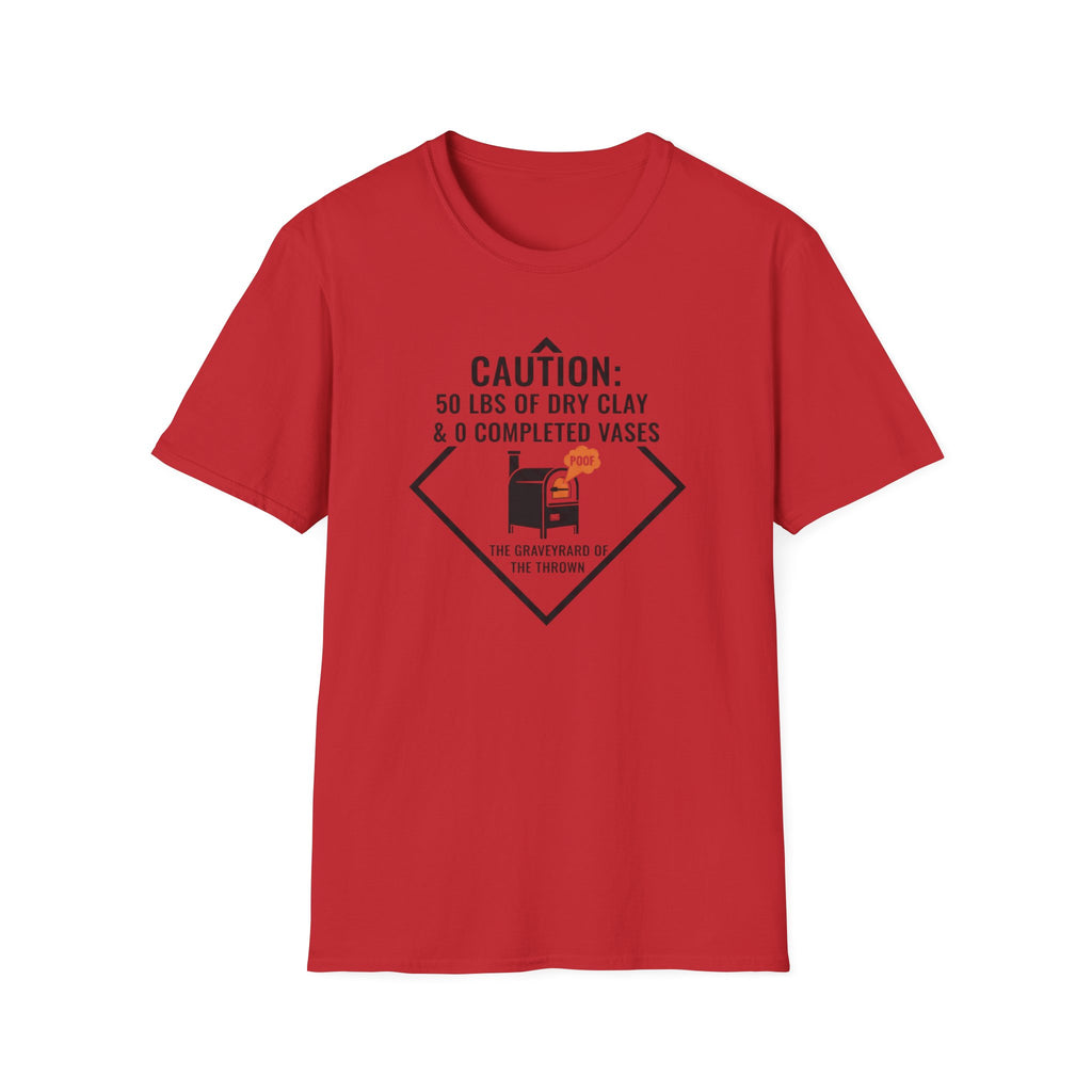 Caution A Lot of Dry Clay and Zero Vases T-Shirt