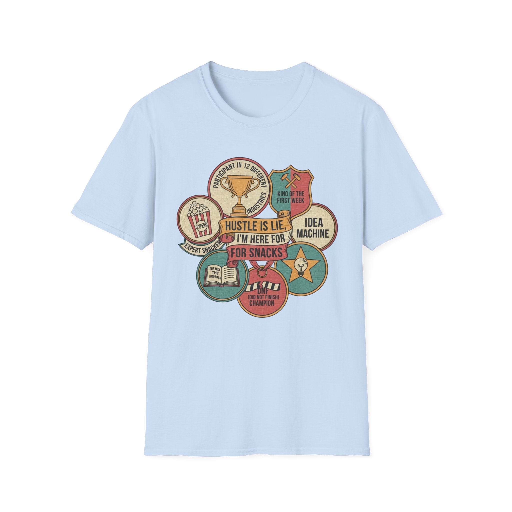 Hustle Is Lie Badges Here For Snacks T-Shirt