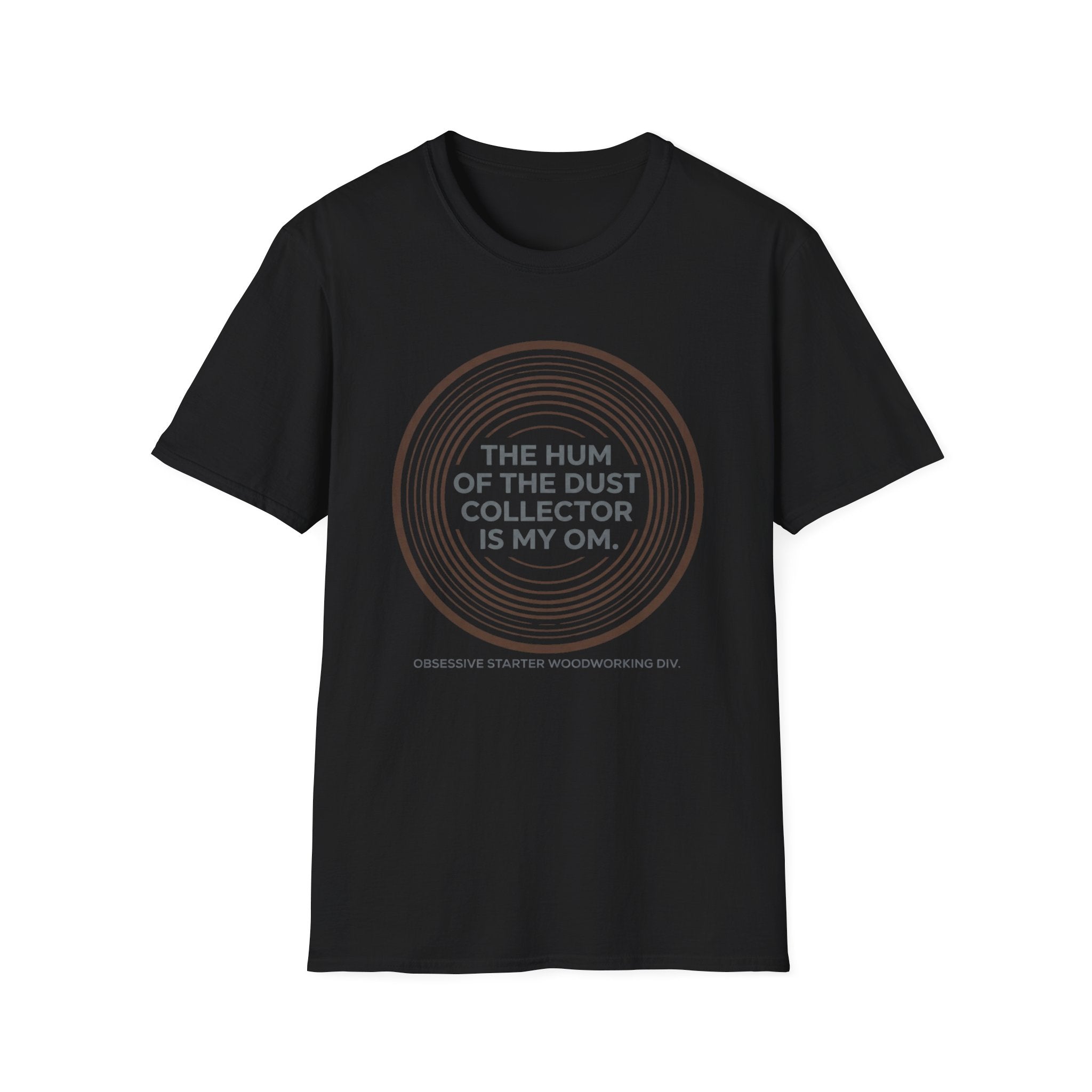 The Hum Of The Dust Collector Is My Om T-Shirt