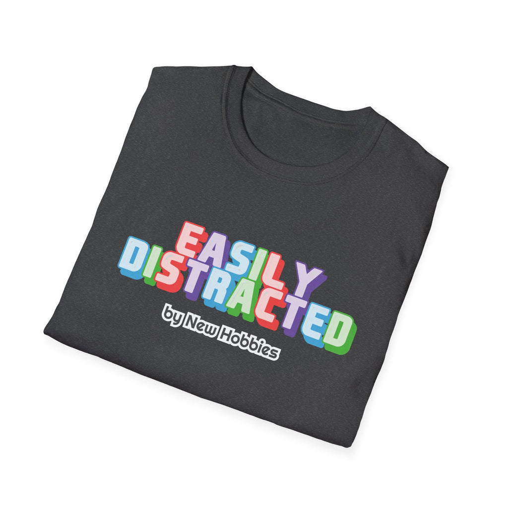 Easily Distracted by new hobbies T-Shirt
