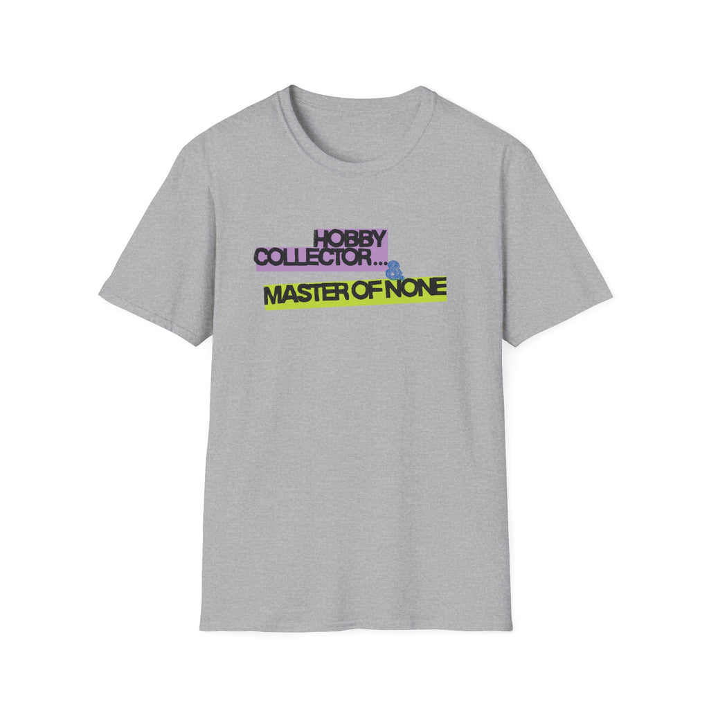 Hobby Collector and Master of None T-Shirt