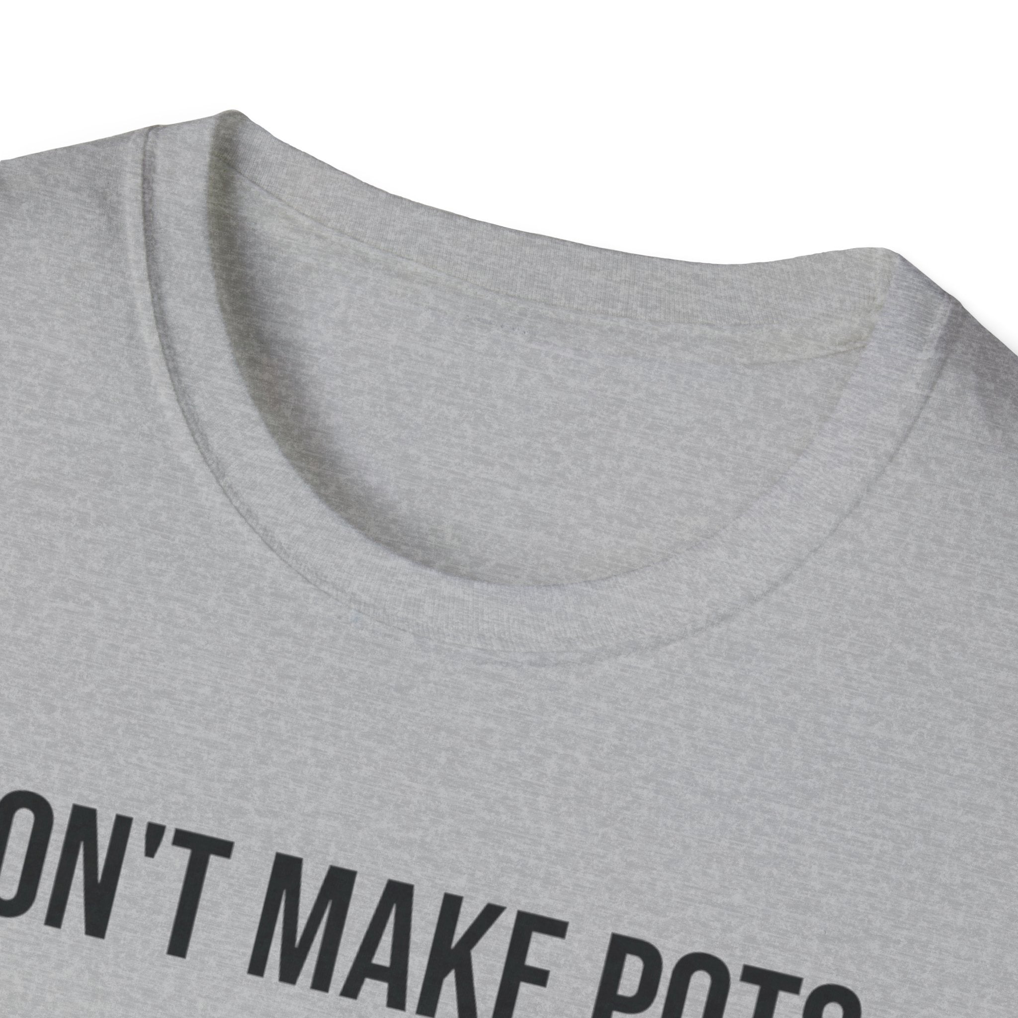 I Dont Make Pots I Just Center Myself T-Shirt