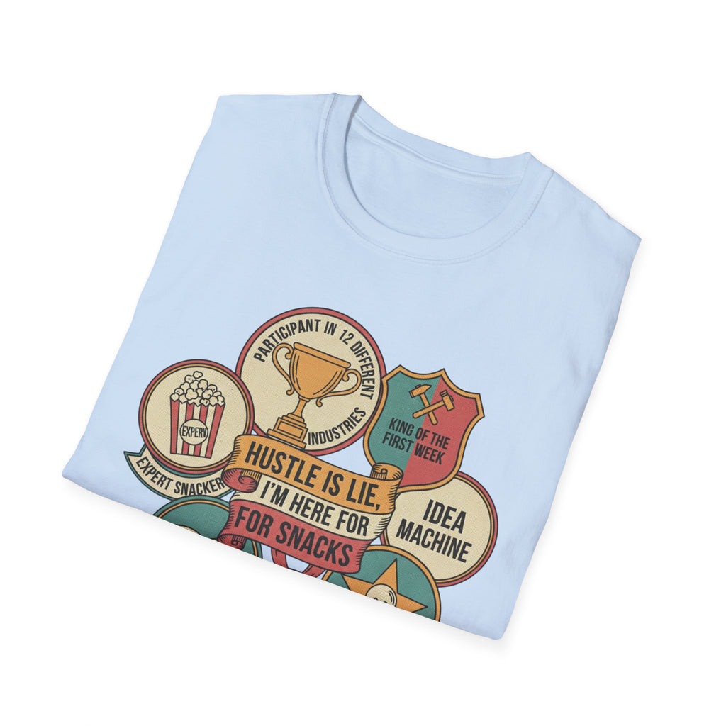 Hustle Is Lie Badges Here For Snacks T-Shirt