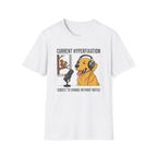 Dog Current Hyperfixation T-Shirt